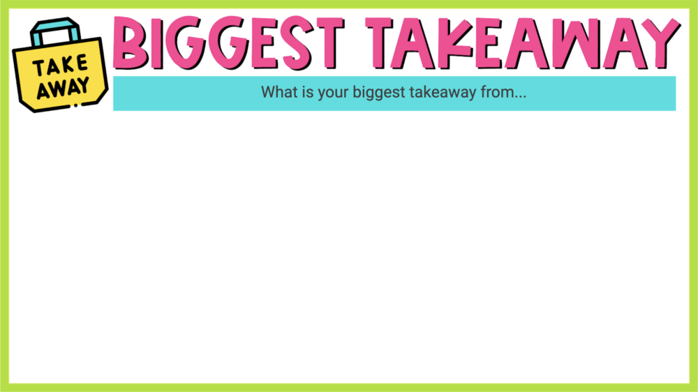 Jamboard Template for "Biggest Takeaway"